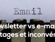 Newsletter vs e-mailing : avantages et inconvénients