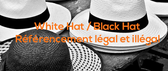 White Hat vs Black Hat - Référéncement légal et illégal